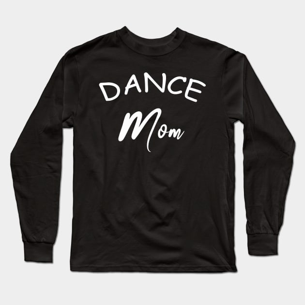 Dance mom Long Sleeve T-Shirt by torifd1rosie